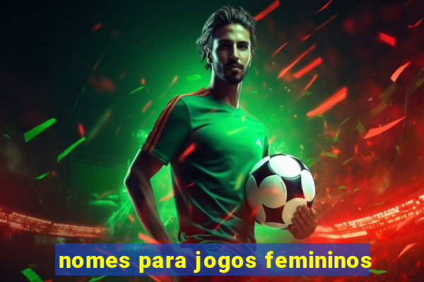 nomes para jogos femininos